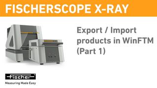 Export / Import products in WinFTM (Part 1) | FISCHERSCOPE X-RAY | Fischer