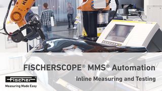 FISCHERSCOPE® MMS® Automation: the Solution for Inline Coating Thickness & Conductivity Measurement