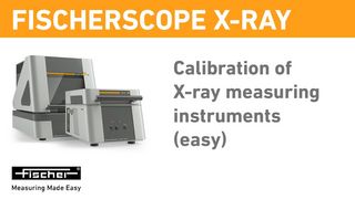 Calibration of X-ray measuring instruments (easy) | FISCHERSCOPE X-RAY | Fischer